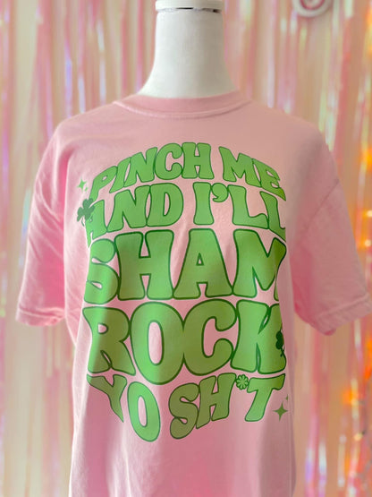 DTF PRINTED Pinch Me & I’ll Rock Yo Shi Tee