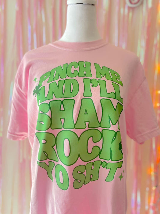 DTF PRINTED Pinch Me & I’ll Rock Yo Shi Tee