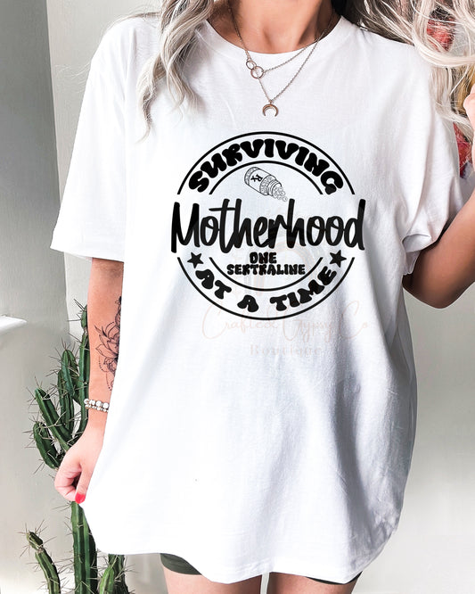 Surviving Motherhood One Sertraline At A Time Tee