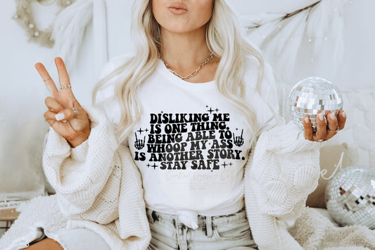 Disliking Me Is One Thing Tee